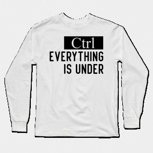 Funny Everything is under Control Long Sleeve T-Shirt